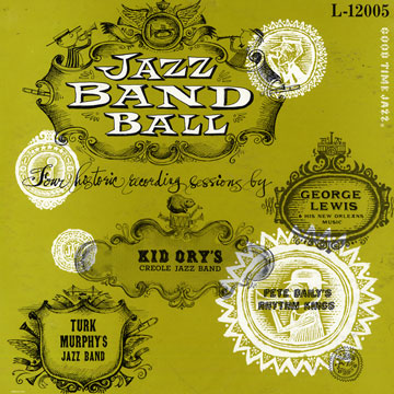 Jazz Band Ball,Pete Daily , George Lewis , Turk Murphy , Kid Ory