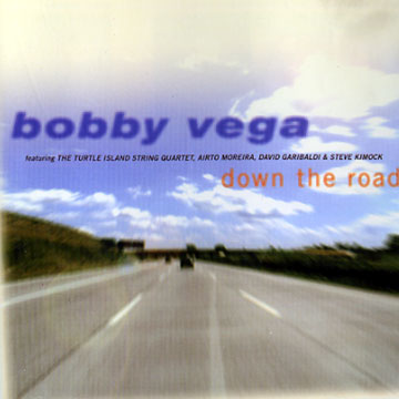 Down the road,Bobby Vega