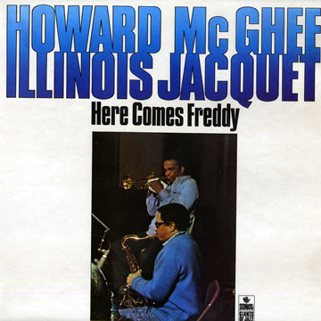 Here comes Freddy,Illinois Jacquet , Howard McGhee