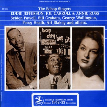 The bebop singers /  Prestige historical series original 1952/1953 recordings,Joe Carroll , Eddie Jefferson , Annie Ross
