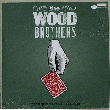 Ways not to lose, The Wood Brothers , Chris Wood , Oliver Wood