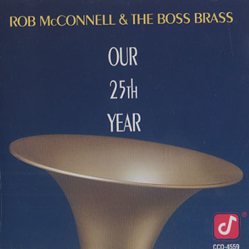 Our 25th year,Rob McConnell ,  The Boss Brass
