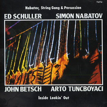 Inside Looking Out,John Betsch , Simon Nabatov , Ed Schuller , Arto Tunboyaciyan