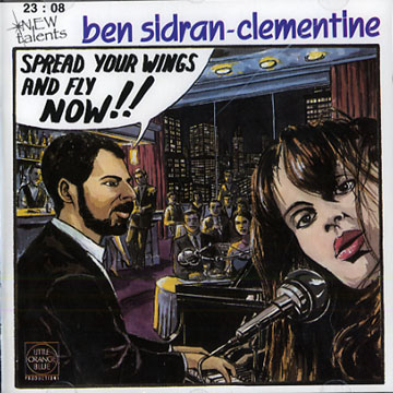 Spread your wings and fly now!!, Clementine , Ben Sidran