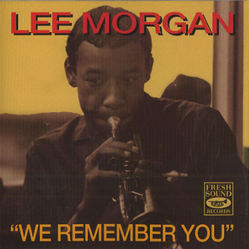 We remember you,Lee Morgan