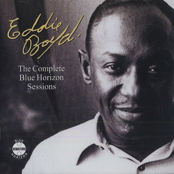 The Complete Blue Horizon Sessions,Eddie Boyd