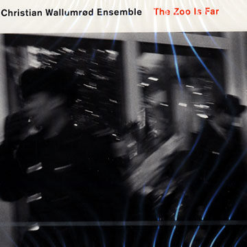 The Zoo Is Far,Christian Wallumrod