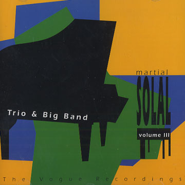 the Vogue Recordings, Vol.III / Trios & Big Band,Martial Solal