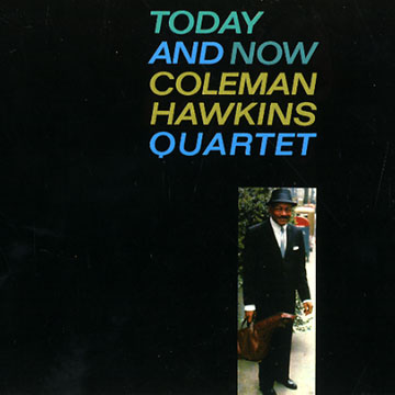 Today and now,Coleman Hawkins