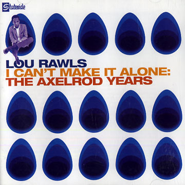 I can't make it alone: the axelrod years,Lou Rawls