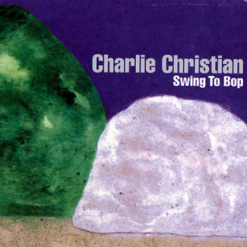 Swing to bop,Charlie Christian