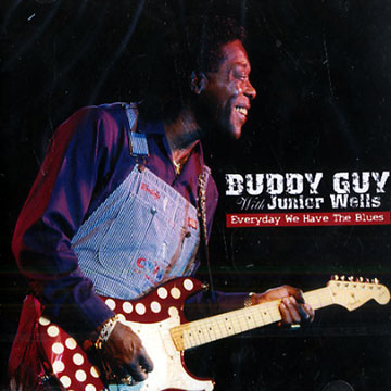 Everyday We Have The Blues,Buddy Guy