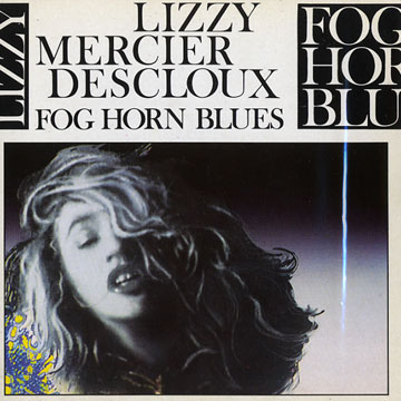 Fog Horn Blues,Lizzy Mercier Descloux