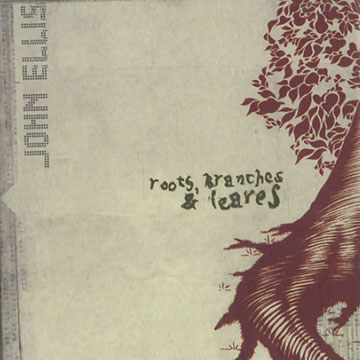 roots, branches & leaves,John Ellis