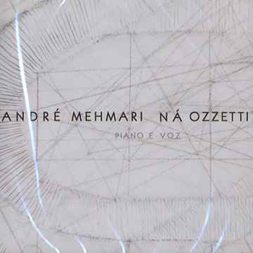 Piano e voz,Andre Mehmari , Na Ozzetti
