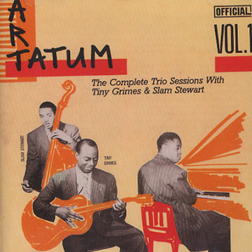 The complete trio sessions with Tiny Grimes & Slam Stewart vol. 1,Art Tatum