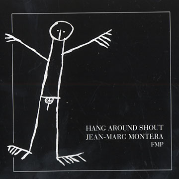 Hang around shout jean-marc montera,Jean Marc Montera