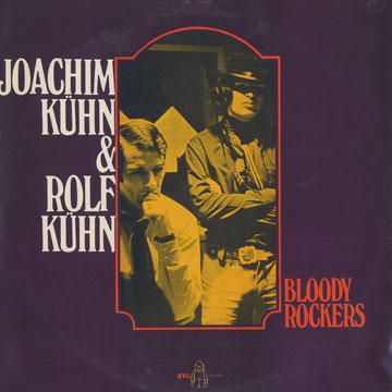 Bloody Rockers,Joachim Kuhn , Rolf Kuhn
