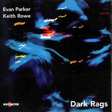 Dark Rags,Evan Parker , Keith Rowe