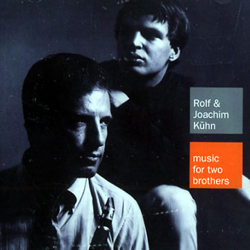 music for two brothers,Joachim Kuhn , Rolf Kuhn