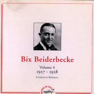 Bix Beiderbecke volume 4 - 1927 - 1928,Bix Beiderbecke