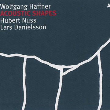Acoustic shapes,Lars Danielsson , Wolfgang Haffner , Hubert Nuss