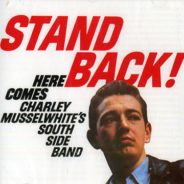 Stand back!,Charlie Musselwhite
