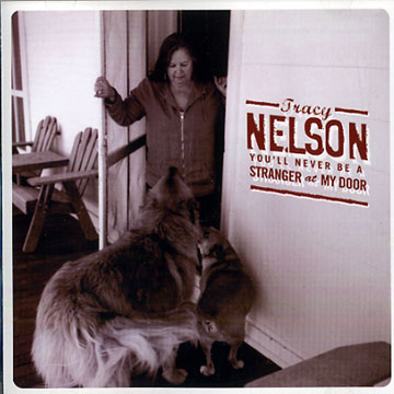 You'll never be a STRANGER at MY DOOR,Tracy Nelson