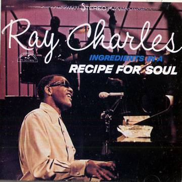 Ingredients in a recipe for soul,Ray Charles