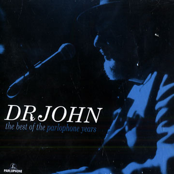 The best of the parlophone years,Dr. John