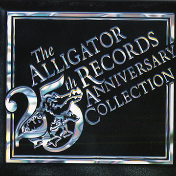 The Alligator 25th Rercords Anniversary collection,Luther Allison , Lonnie Brooks , Lucky Peterson , Koko Taylor