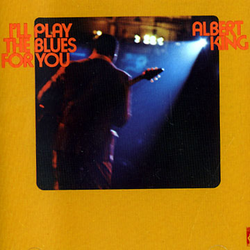 i'll play the blues for you,Albert King