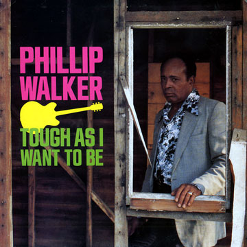 Tough as i want to be,Phillip Walker