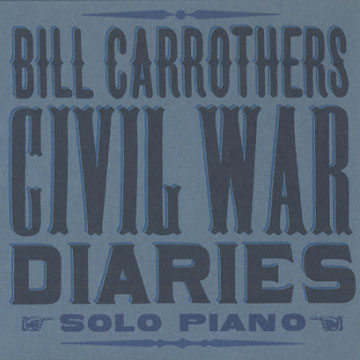 civil war diaries,Bill Carrothers