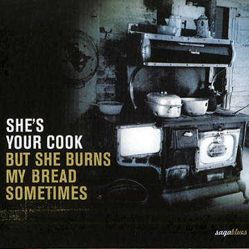 She's your cook but she burns my bread somtimes,Bo Carter , Son House , Memphis Minnie