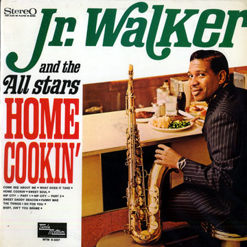 Home cookin',JR Walker