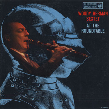 Woody Herman Sextet  at the Roundtable,Woody Herman