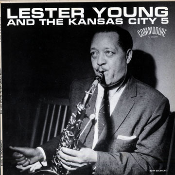 With the Kansas City five,Lester Young