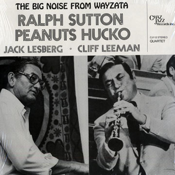 The big noise from Wayzata,Peanuts Hucko , Ralph Sutton