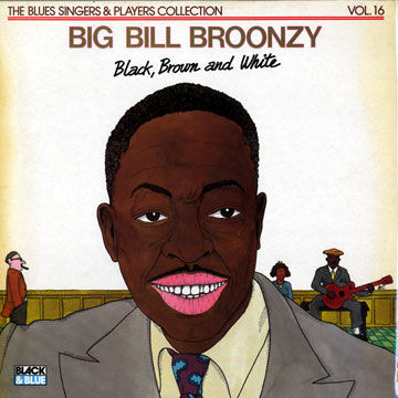 Black, Brown and White,Big Bill Broonzy