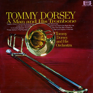 A Man and his Trombone,Tommy Dorsey