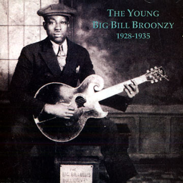 The Young Big Bill Broonzy 1928-1935,Big Bill Broonzy