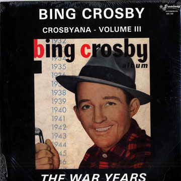 The War Years - Crosbyana - volume III,Bing Crosby