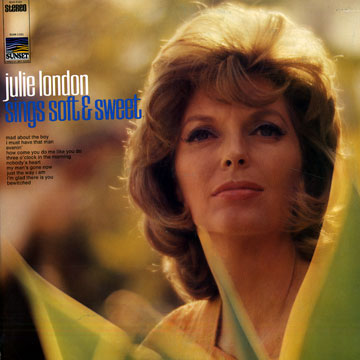 Sings soft and sweet,Julie London