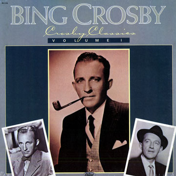 Crosby Classics - volume I,Bing Crosby