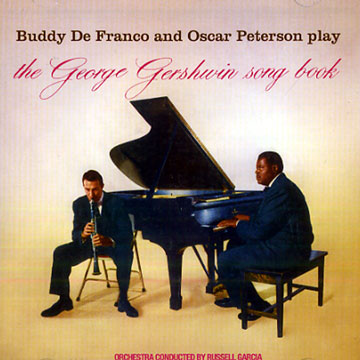 Play the George Gershwin song book,Buddy DeFranco , Oscar Peterson
