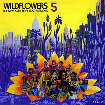 Wildflowers 5 - The New York loft jazz sessions,Khan Jamal , Byard Lancaster , Roscoe Mitchell , David Murray , Sunny Murray