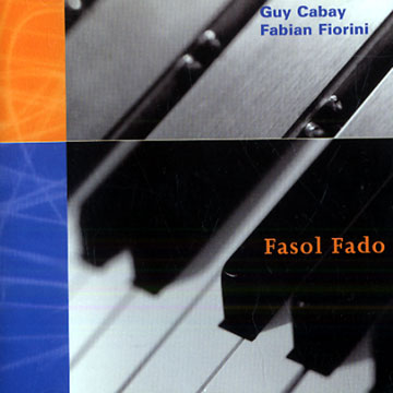 Fasol fado,Guy Cabay , Fabian Fiorini