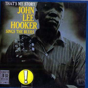 That's my story,John Lee Hooker