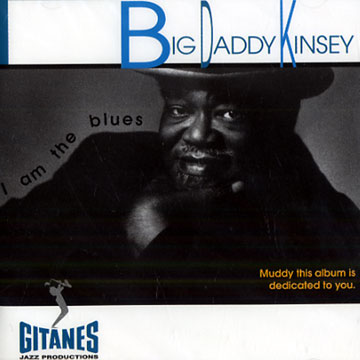 I am the blues,Big Daddy Kinsey